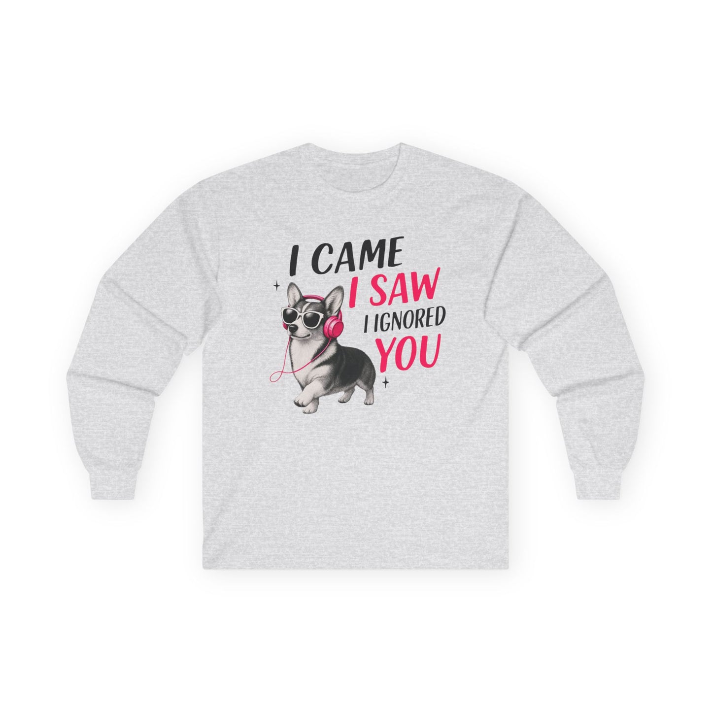 I Came I Saw I Ignored Corgi Long Sleeve Tee
