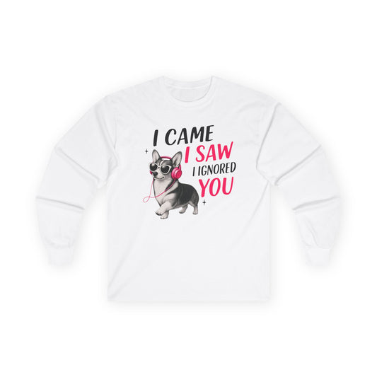 I Came I Saw I Ignored Corgi Long Sleeve Tee