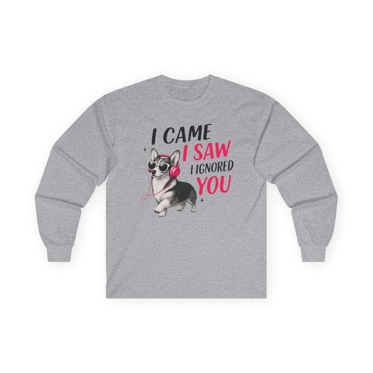 I Came I Saw I Ignored Corgi Long Sleeve Tee