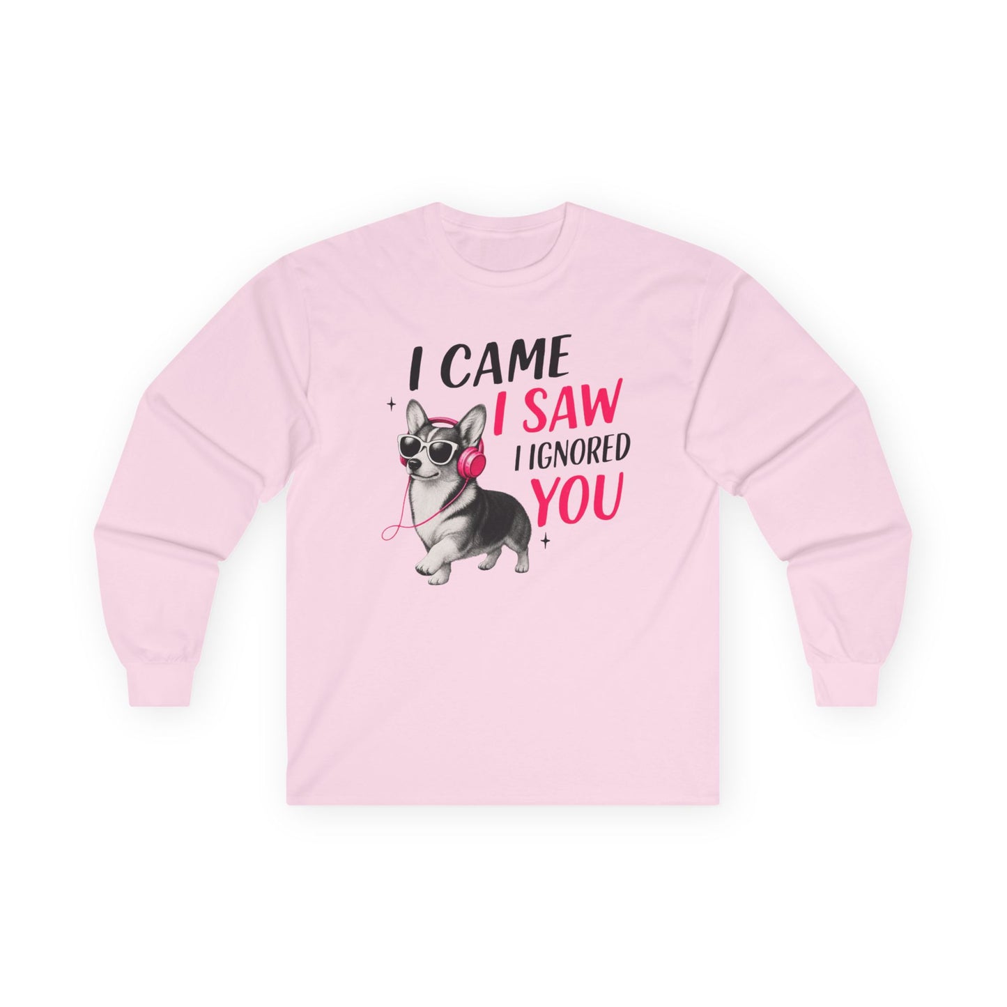 I Came I Saw I Ignored Corgi Long Sleeve Tee