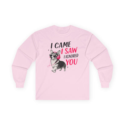 I Came I Saw I Ignored Corgi Long Sleeve Tee